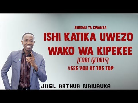 Ishi Katika Uwezo Wako Wa Kipekee Sehemu Ya Kwanza