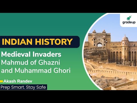 Indian History |  Medieval Invaders Mahmud of Ghazni and Muhammad Ghori | Akash Randev | Gradeup