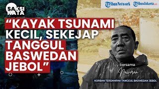 Kesaksian Warga Saat Tanggul Baswedan Jebol, Langsung Selamatkan Nyawa Anak | SAKSI KATA