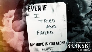 KSBJ | MercyMe - Even If (Inspirational Music Video)
