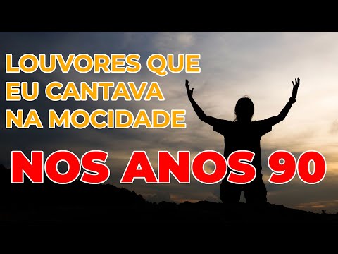 Louvores que Cantávamos na Mocidade | As Mais Marcantes dos Anos 90