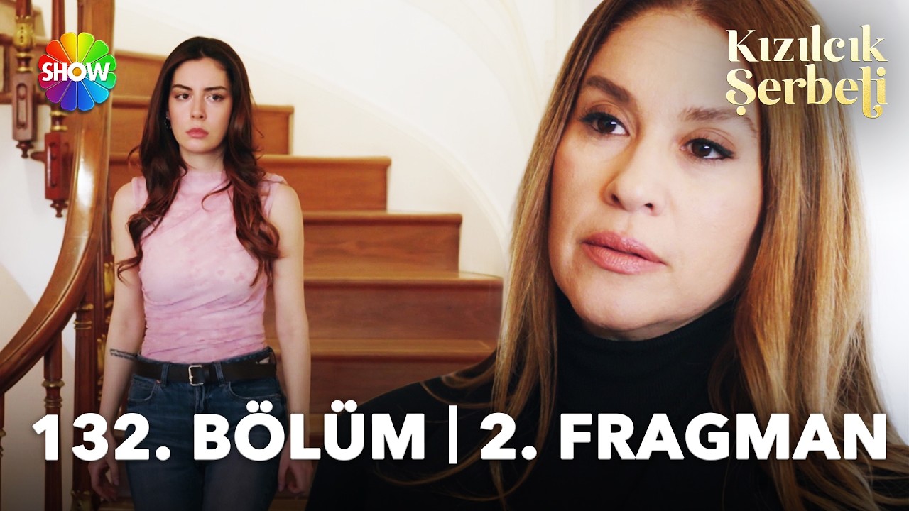 Kızılcık Şerbeti 132. Bölüm Fragmanı Olay Yarattı!