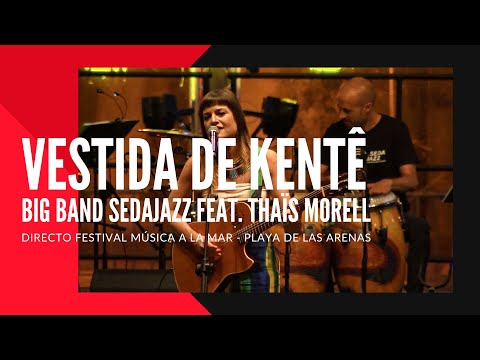 Big Band Sedajazz - VESTIDA DE KENTÊ - Festival Música a la Mar (Feat. Thaïs Morell)