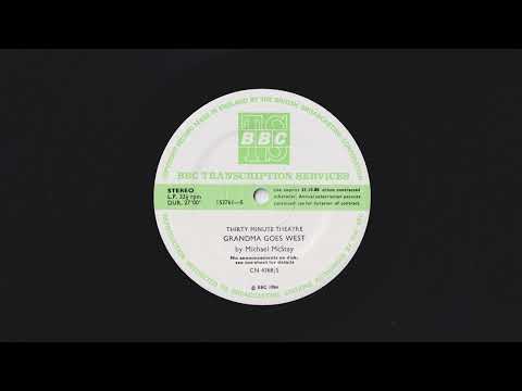 Thirty Minute Theatre - Grandma Goes West by Michael McStay - BBC Transcription Service - CN 4368/S