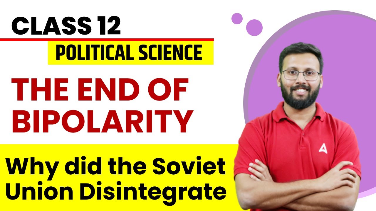 Why did the Soviet Union Disintegrate ? The End of Bipolarity | Class 12 Political Science