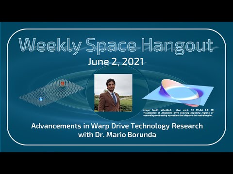 Weekly Space Hangout: June 2, 2021 – Advances In Warp Drive Technology Research w/Dr. Mario Borunda