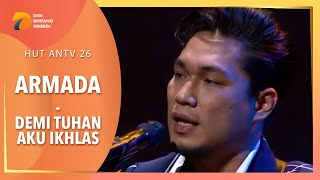 ARMADA - Demi Tuhan Aku Ikhlas | HUT ANTV 26