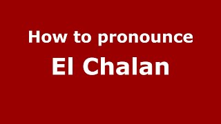 How to pronounce El Chalan