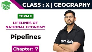 Class 10 Geography | Ch 7 | Pipelines - Lifelines of National Economy