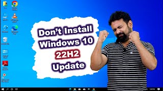 Don’t Install Windows 10 22h2 Update || Windows 10 22h2 Update Problems and Solution || Win 10 22h2