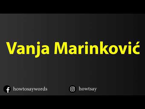 How To Pronounce Vanja Marinkovic