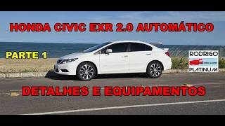 Honda Civic EXR 2.0 Automático Detalhes e Equipamentos Parte 1