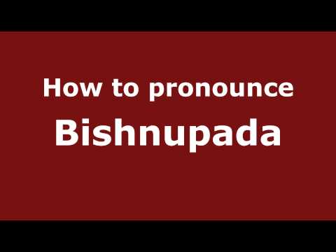 How to Pronounce Bishnupada - PronounceNames.com