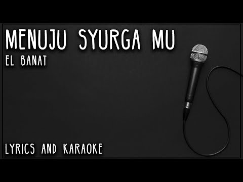 MENUJU SYURGA MU ~ EL BANAT KARAOKE & LIRIK