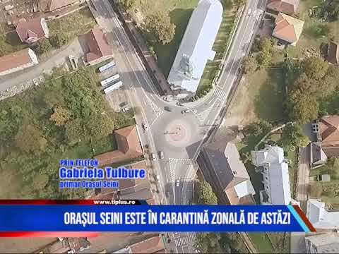 ORAȘUL SEINI ESTE ÎN CARANTINĂ ZONALĂ DE ASTĂZI