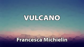 Francesca Michielin - Vulcano TESTO
