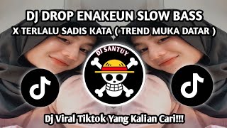 Download lagu DJ ENAKEUN DROP X TERLALU SADIS KATA X TERLALU SADIS KATA (TREND MUKA DATAR) mp3
