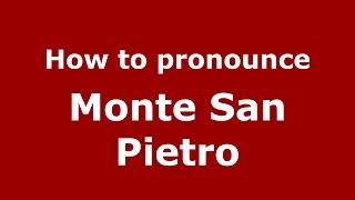 How to pronounce Monte San Pietro