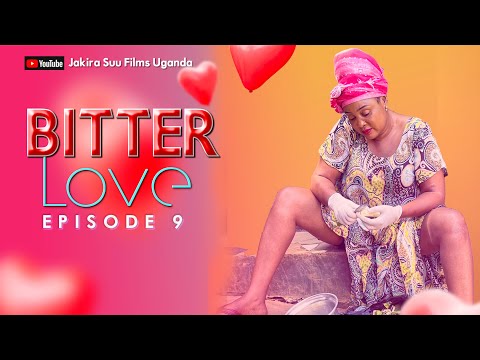 Bitter Love Episode 9 |"Ssiva ku musajja mugaga!" - Maama Grace akyekoze Kubuko, Jakira Suu Film