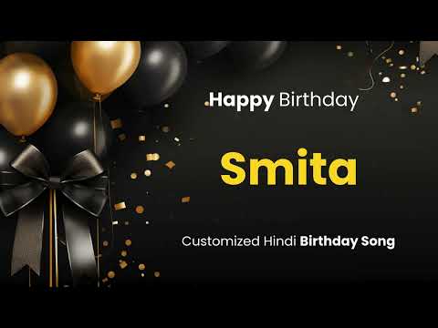 Happy Birthday " SMITA " - Customized Birthday Song | In Hindi