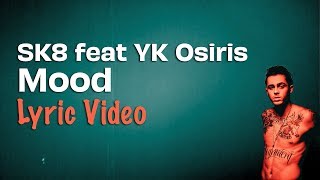 SK8 feat. YK Osiris - Mood (Lyrics)