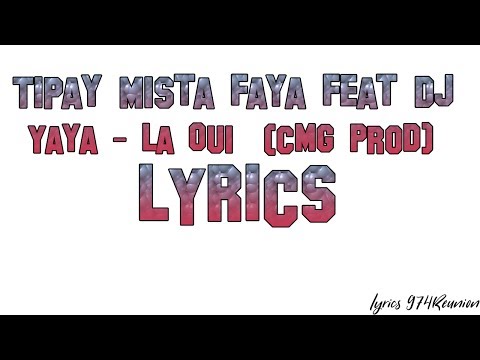 Tipay Mista Faya Feat Dj Yaya - La Oui (Lyrics) (Cmg Prod) - Décembre 2016