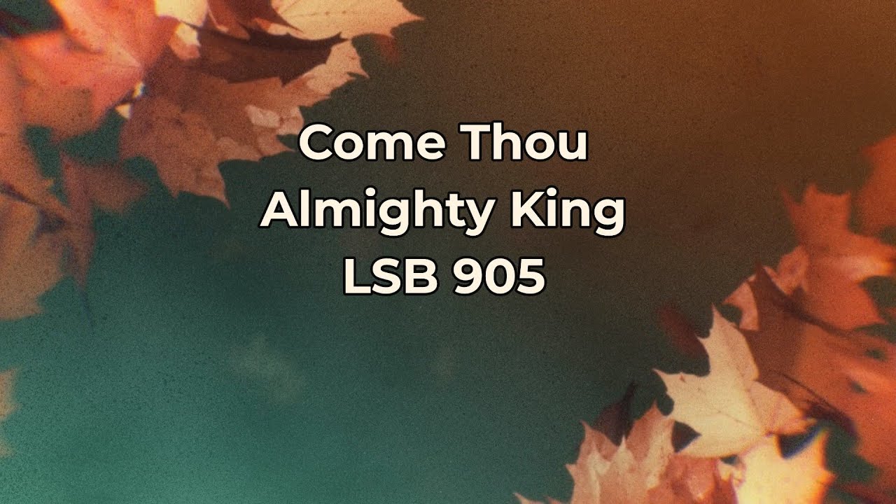 Come, Thou Almighty King — Hymn with Lyrics (LSB 905)
