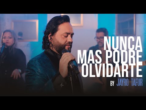 Nunca mas podre olvidarte by Jayro Tafur (En vivo)