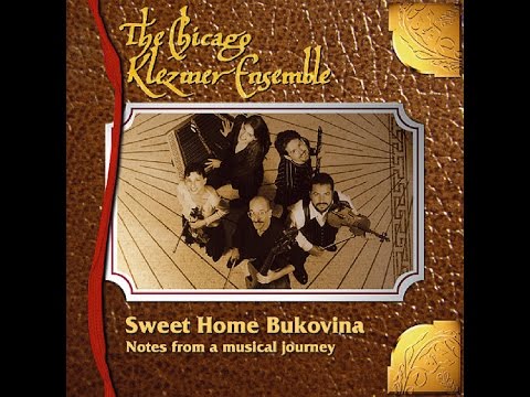 The Chicago Klezmer Ensemble - Sweet Home Bukovina (Full Album)