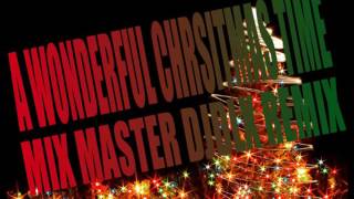 MIX MASTER DJDLX SIMPLY HAVING A WONDERFUL CHRISTMAS TIME REMIX