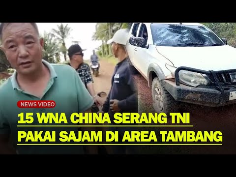 HEBOH❗ AKSI 15 WNA China Rusak Mobil Serang 5 Prajurit TNI di Kawasan Pertambangan Emas