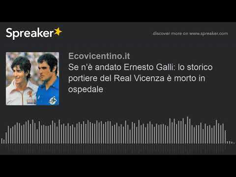 Se n’è andato Ernesto Galli: lo storico portiere del Real Vicenza è morto in ospedale