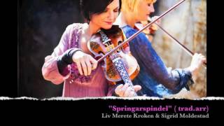 "Springarspindel" ( trad.arr.) Liv Merete Kroken & Sigrid Moldestad