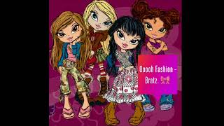 Ooooh Fashion - Bratz.   By ( Katie’s music ) 🎶