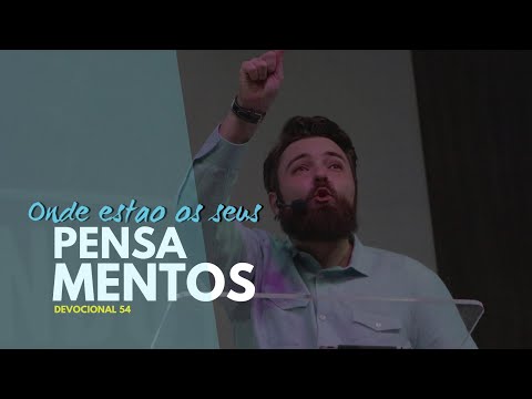 ONDE ESTÃO SEUS PENSAMENTOS? | DEVOCIONAL 54/60 | RODRIGO SANTINELLI