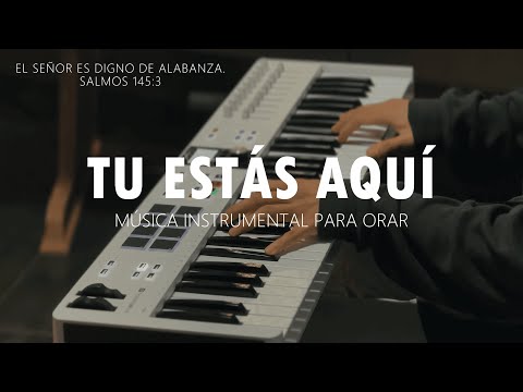 1 HORA DE MUSICA INSTRUMENTAL PARA ORAR - TU ESTAS AQUI