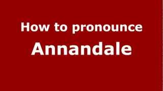 How to pronounce Annandale