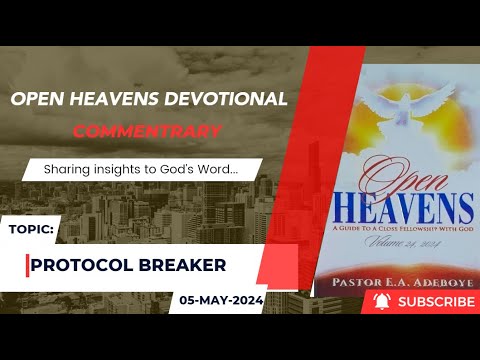 Open Heavens Devotional For Sunday 05-05-2024 by Pastor E.A. Adeboye (Protocol Breaker)