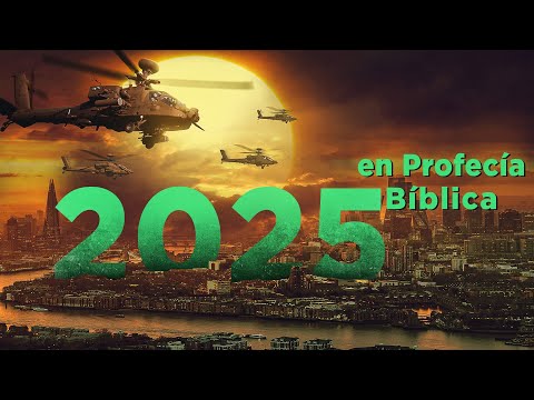 2025 en Profecía Bíblica