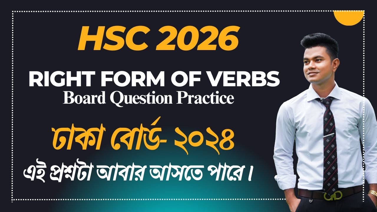 HSC 2026. Board Question Practice. Right form of Verbs. Dhaka Board 2024. hsc 2026 english class.