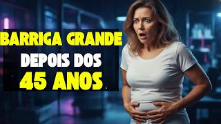 O Erro que faz sua Barriga Crescer Depois dos 45 ANOS (quase ninguém fala)