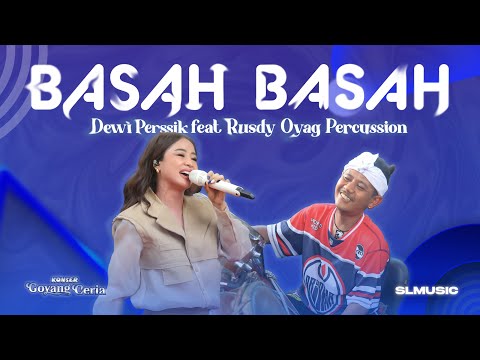 BASAH BASAH - DEWI PERSSIK FEAT RUSDY OYAG PERCUSSION (COVER)