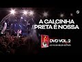 Calcinha Preta A Calcinha Preta É Nossa AoVivoEmBelémDoPará DVD Vol 2