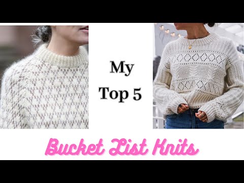 My Top 5 Bucket List Knits