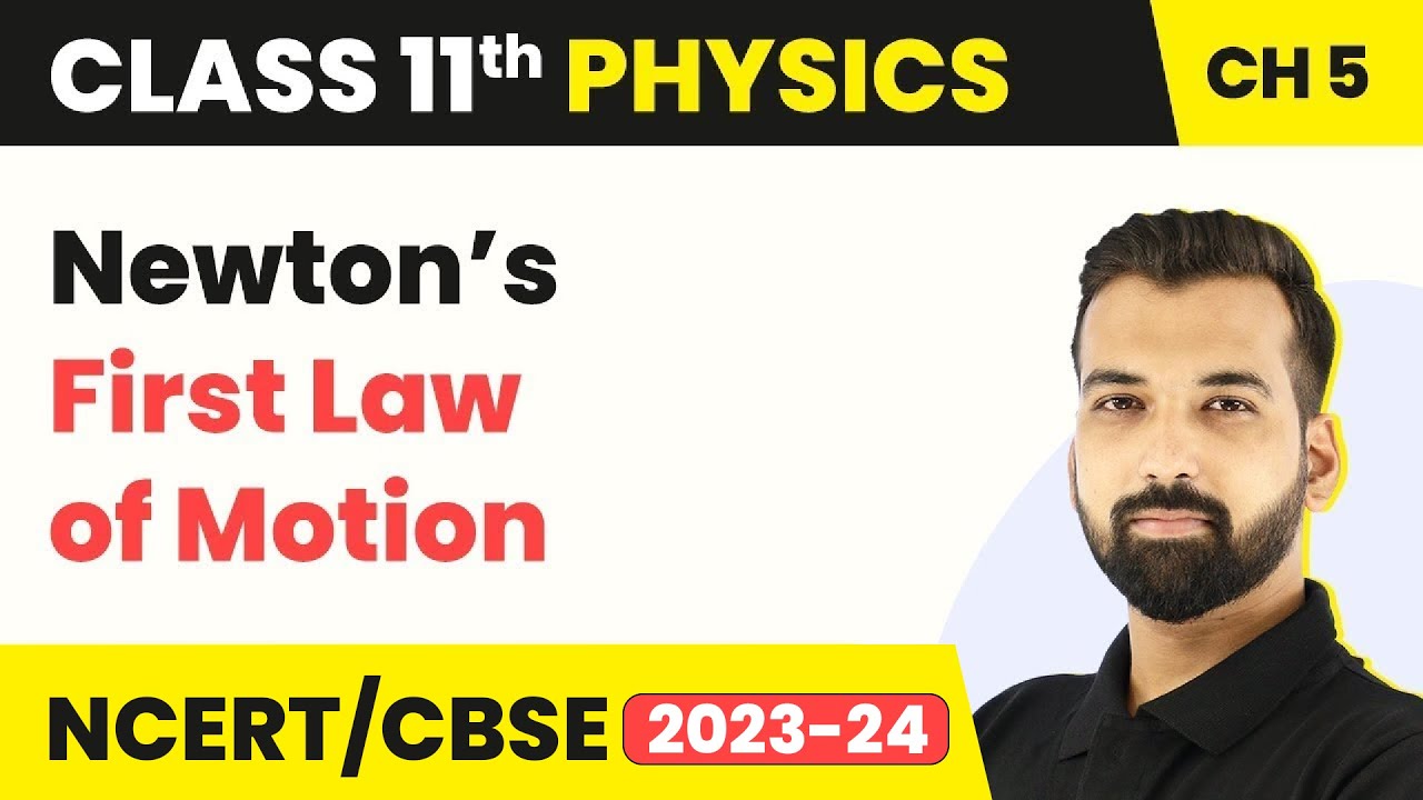 Newton’s First Law of Motion - Laws of Motion | Class 11 Physics