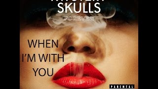 Mystery Skulls - When I&#39;m With You (Lyrics)
