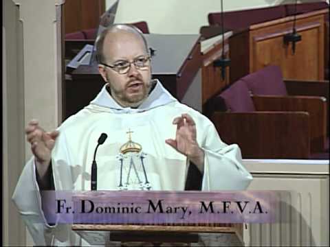 Homily 07-30-2011 - Fr. Dominic Mary, MFVA - Saturday Memorial of the Blessed Virgin Mary
