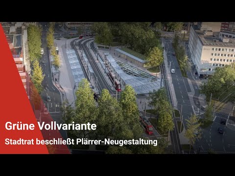 Grüne Vollvariante: Stadtrat beschließt Plärrer-Neugestaltung