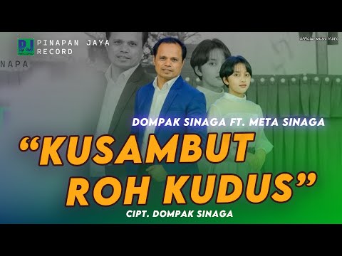 DOMPAK SINAGA Feat META SINAGA - KU SAMBUT ROH KUDUS (OFFICIAL VIDEO)