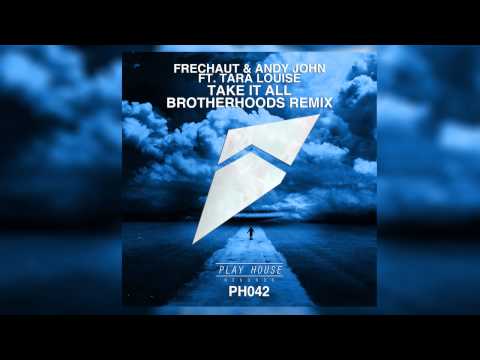 Frechaut & Andy John Feat. Tara Louise - Take It All (Brotherhoods Remix)